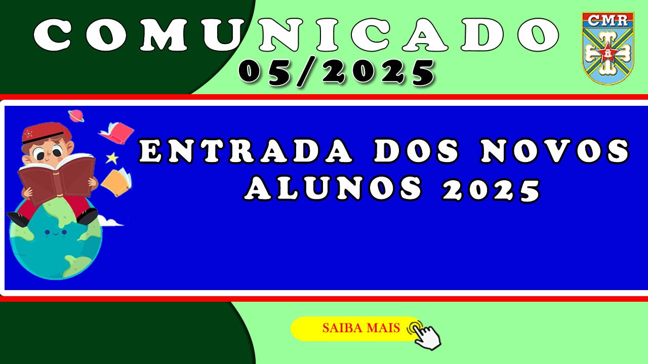 COMUNICADO NR 05 – ENTRADA DOS NOVOS ALUNOS 2025