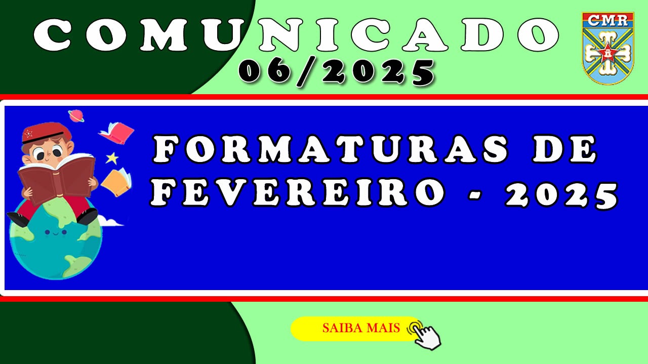 COMUNICADO NR 06 – FORMATURAS DE FEVEREIRO - 2025